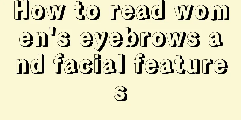 How to read women's eyebrows and facial features