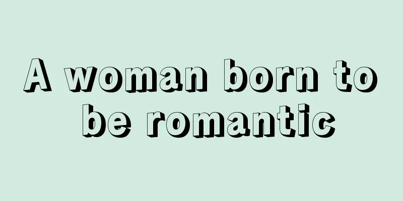 A woman born to be romantic