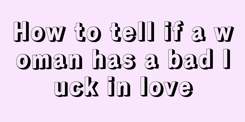 How to tell if a woman has a bad luck in love