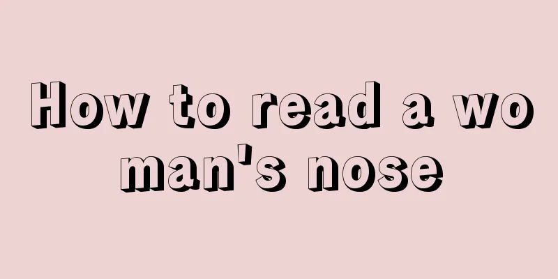 How to read a woman's nose