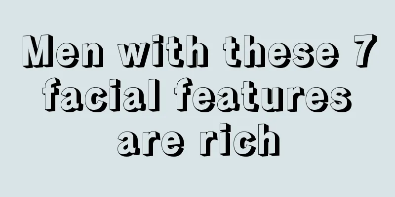 Men with these 7 facial features are rich