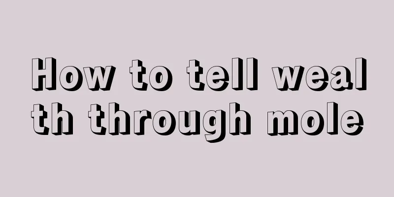 How to tell wealth through mole