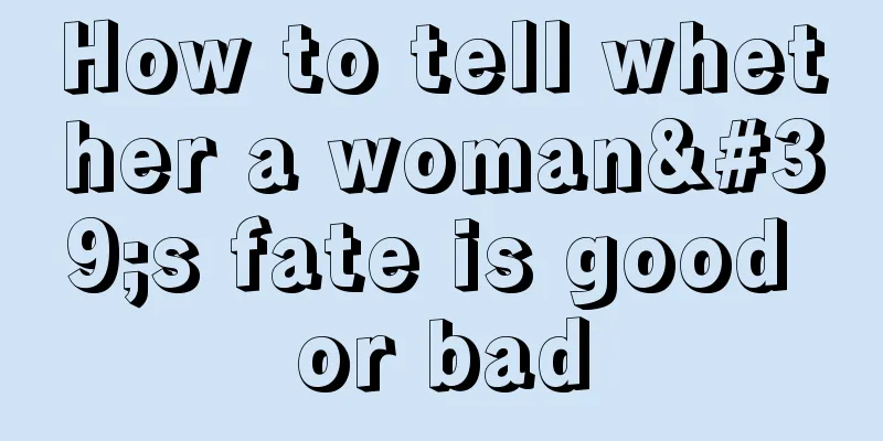 How to tell whether a woman's fate is good or bad