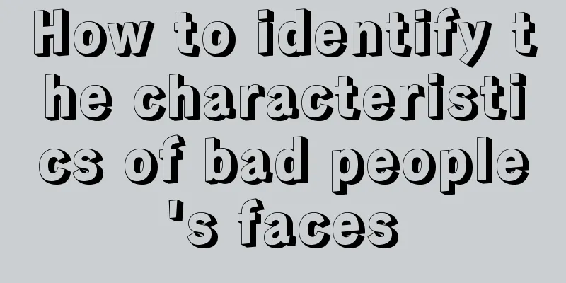 How to identify the characteristics of bad people's faces