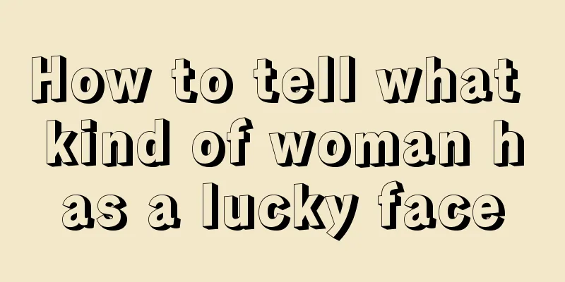 How to tell what kind of woman has a lucky face