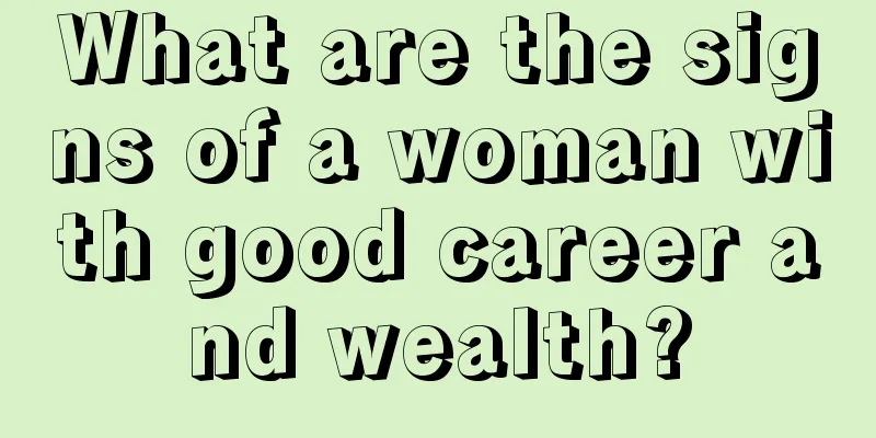What are the signs of a woman with good career and wealth?