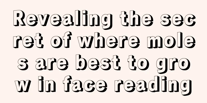 Revealing the secret of where moles are best to grow in face reading