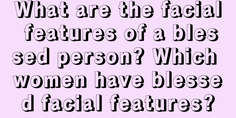 What are the facial features of a blessed person? Which women have blessed facial features?