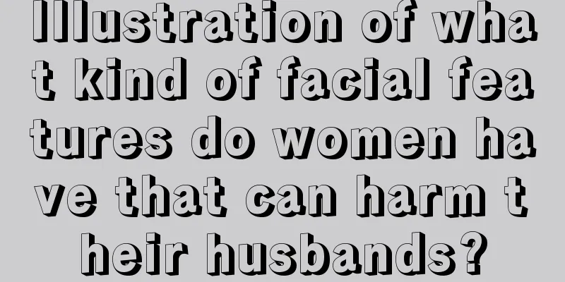 Illustration of what kind of facial features do women have that can harm their husbands?