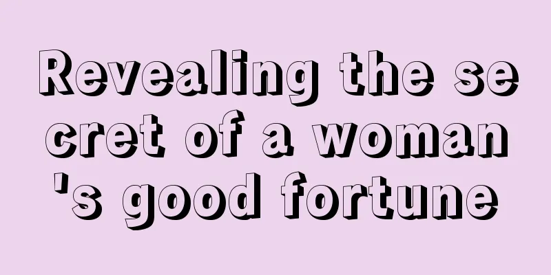 Revealing the secret of a woman's good fortune
