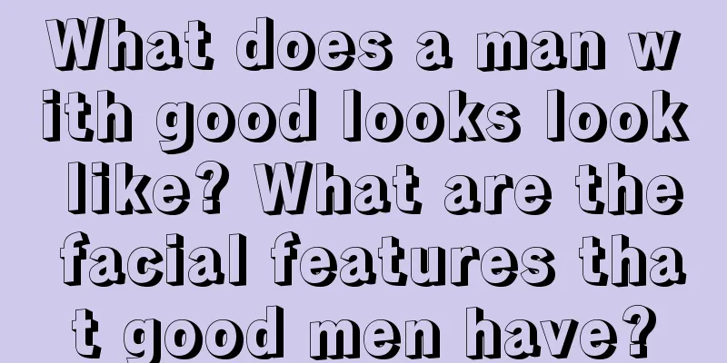 What does a man with good looks look like? What are the facial features that good men have?