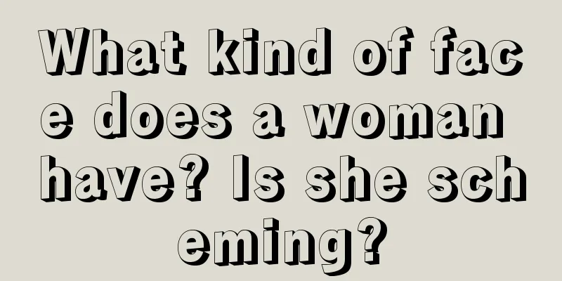 What kind of face does a woman have? Is she scheming?