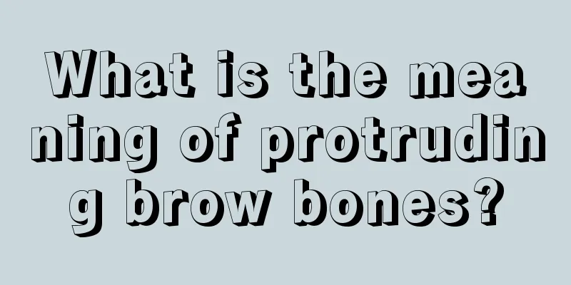 What is the meaning of protruding brow bones?