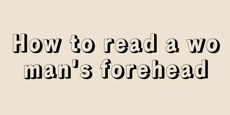 How to read a woman's forehead