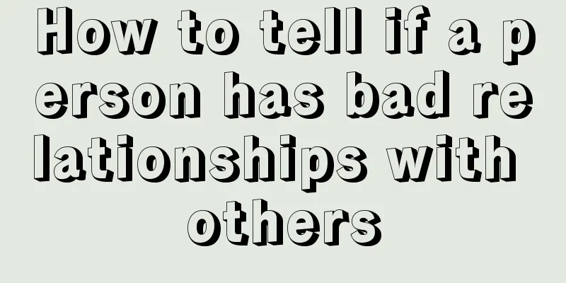 How to tell if a person has bad relationships with others