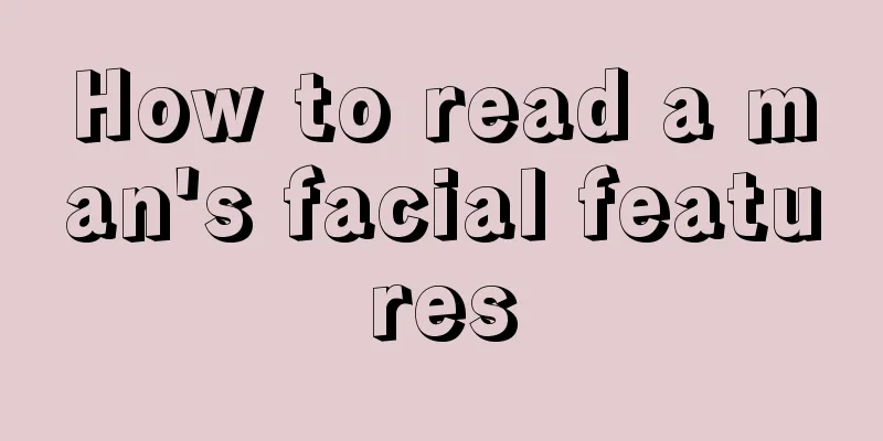 How to read a man's facial features