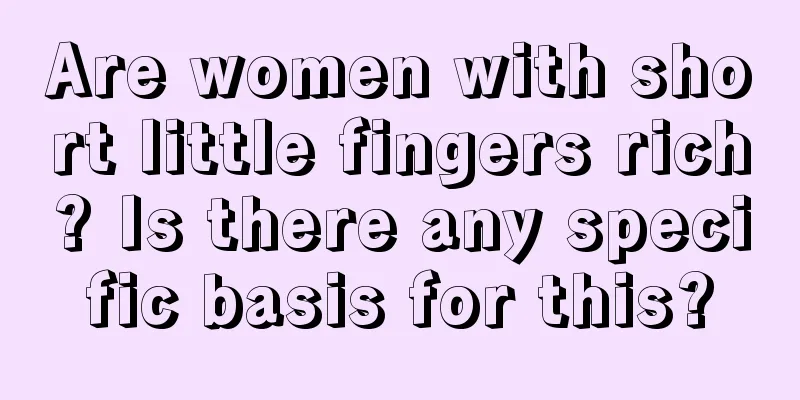 Are women with short little fingers rich? Is there any specific basis for this?
