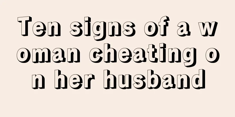 Ten signs of a woman cheating on her husband