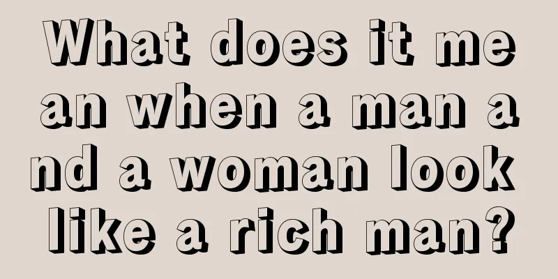 What does it mean when a man and a woman look like a rich man?