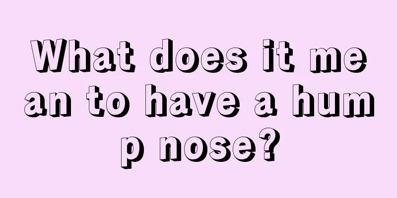 What does it mean to have a hump nose?