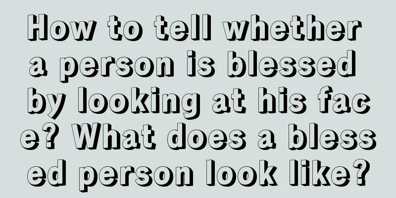 How to tell whether a person is blessed by looking at his face? What does a blessed person look like?