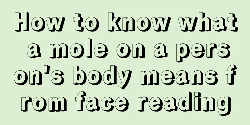 How to know what a mole on a person's body means from face reading