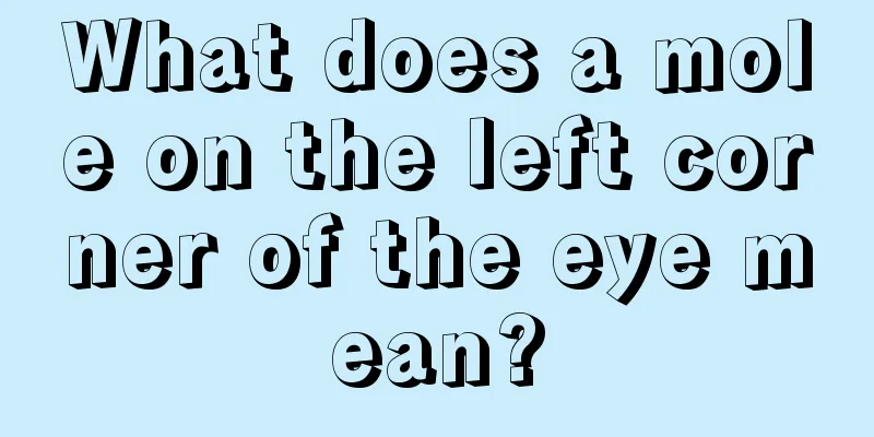 What does a mole on the left corner of the eye mean?