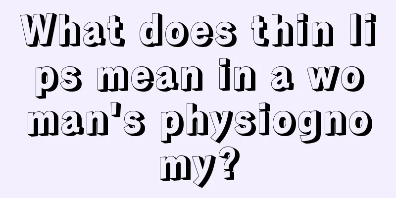 What does thin lips mean in a woman's physiognomy?