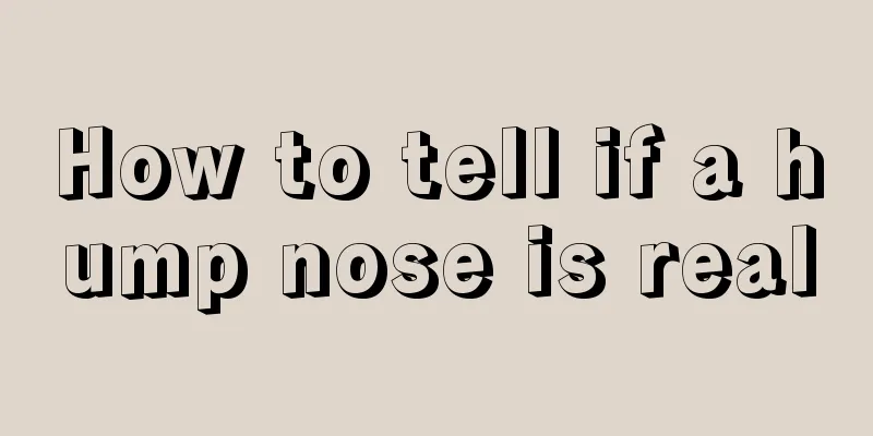 How to tell if a hump nose is real