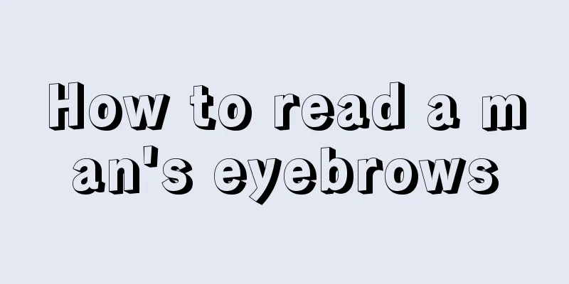 How to read a man's eyebrows