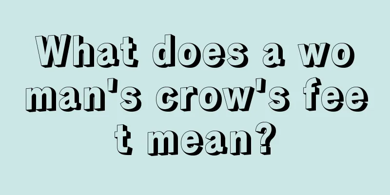 What does a woman's crow's feet mean?