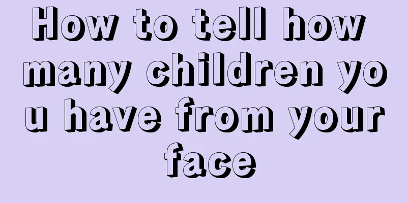 How to tell how many children you have from your face