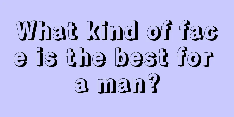 What kind of face is the best for a man?