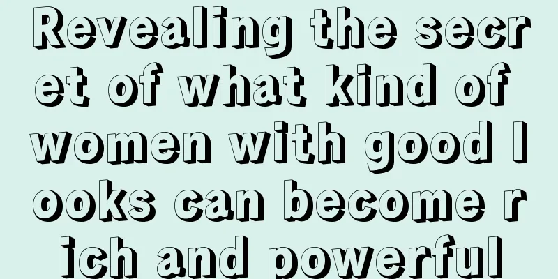 Revealing the secret of what kind of women with good looks can become rich and powerful