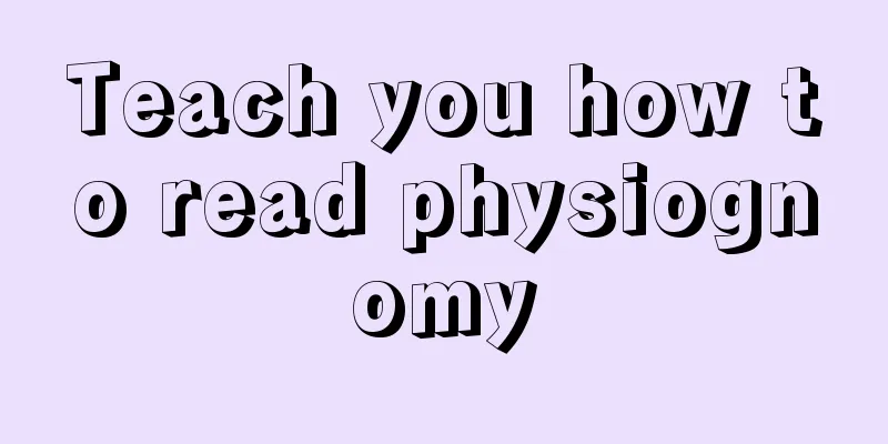 Teach you how to read physiognomy