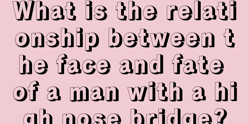 What is the relationship between the face and fate of a man with a high nose bridge?