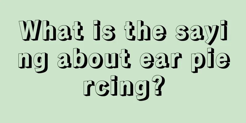 What is the saying about ear piercing?