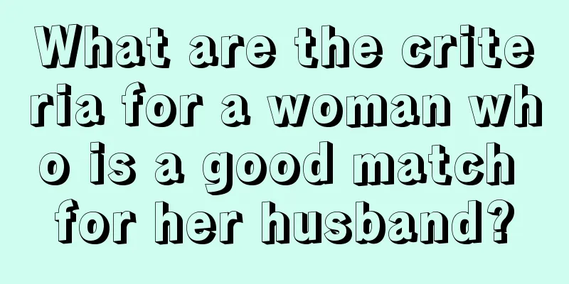 What are the criteria for a woman who is a good match for her husband?