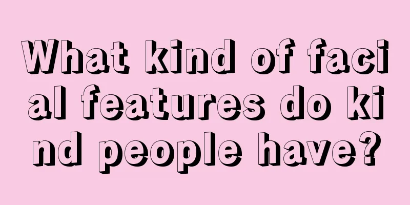 What kind of facial features do kind people have?