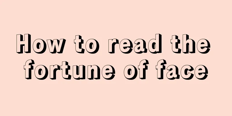 How to read the fortune of face