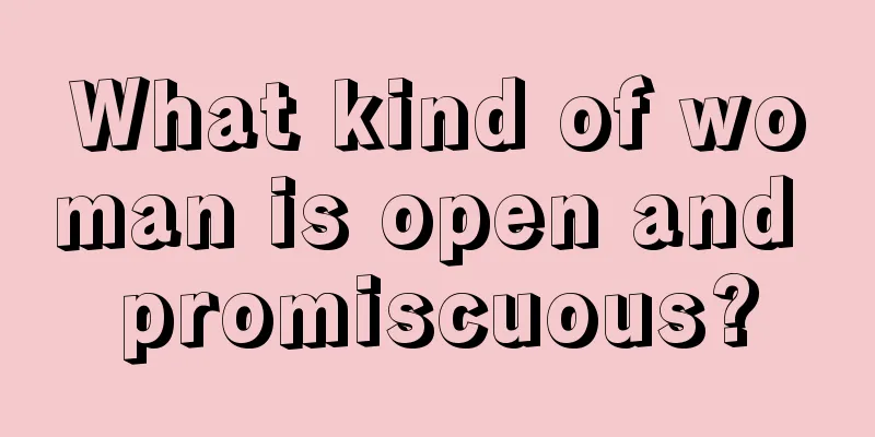 What kind of woman is open and promiscuous?