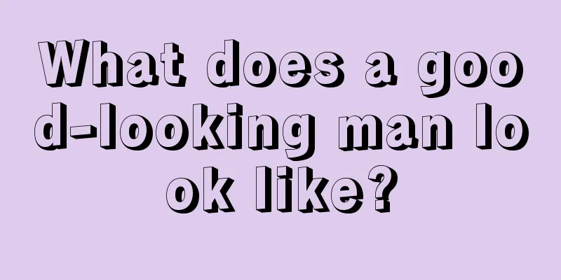 What does a good-looking man look like?