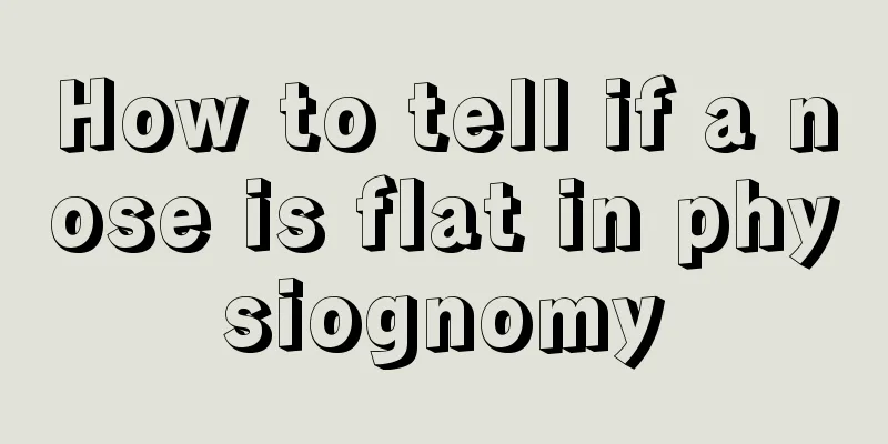 How to tell if a nose is flat in physiognomy
