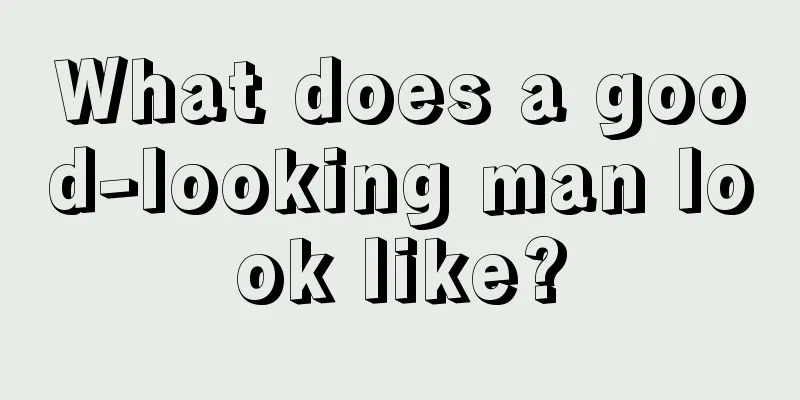 What does a good-looking man look like?