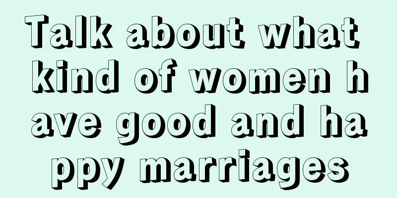 Talk about what kind of women have good and happy marriages