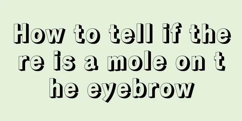 How to tell if there is a mole on the eyebrow