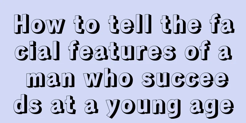 How to tell the facial features of a man who succeeds at a young age