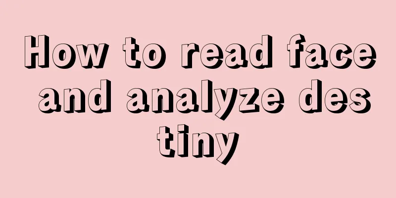 How to read face and analyze destiny