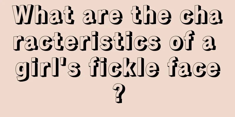 What are the characteristics of a girl's fickle face?
