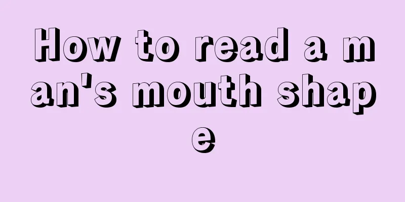 How to read a man's mouth shape